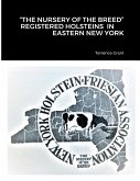 &quote;THE NURSERY OF THE BREED&quote; REGISTERED HOLSTEIN'S IN EASTERN NEW YORK