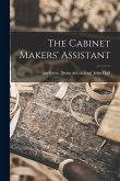 The Cabinet Makers' Assistant The Cabinet Makers' Assistant
