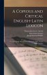 A Copious and Critical English-Latin... - Bild 1