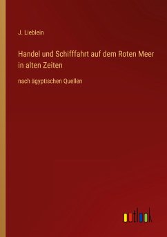 Handel und Schifffahrt auf dem Roten Meer in alten Zeiten - Lieblein, J.