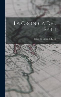 La Cronica Del Peru - León, Pedro de Cieza de