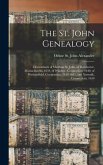 The St. John Genealogy; Descendants of Matthias St. John, of Dorchester, Massachusetts, 1634, of Windsor, Connecticut, 1640, of Wethersfield, Connecticut, 1643-1645, and Norwalk, Connecticut, 1650