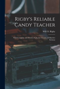 Cover Rigby's Reliable Candy Teacher: With Complete and Modern Soda, Ice Cream and Sherbet Sections
