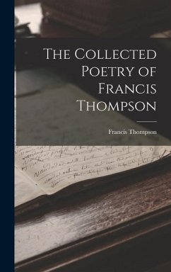 The Collected Poetry of Francis Thompson - Thompson, Francis