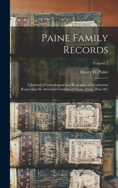 Paine Family Records: A Journal of Genealogical and Biographical Information Respecting the American Families of Payne, Paine, Payn &c; Volu - Paine, Henry D.