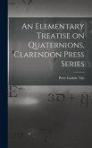 An Elementary Treatise on Quaternions, Clarendon Press Series