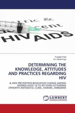 DETERMINING THE KNOWLEDGE, ATTITUDES AND PRACTICES REGARDING HIV - Foya, Fungayi;FOYA, DR. DAVID