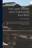 The Lancashire and Yorkshire Railway: Being a Full Account of the Rise and Progress of This Railway, Together With Numerous Interesting Reminiscences