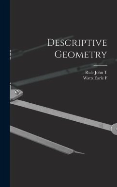 Descriptive Geometry - Watts, Earle F; T, Rule John