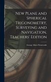 New Plane and Spherical Trigonometry, Surveying and Navigation, Teachers' Edition New Plane and Spherical Trigonometry, Surveying and Navigation, Teachers' Edition