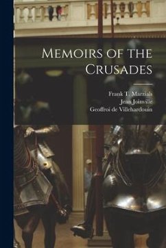 Memoirs of the Crusades - Joinville, Jean; Villehardouin, Geoffroi De; Marzials, Frank T.