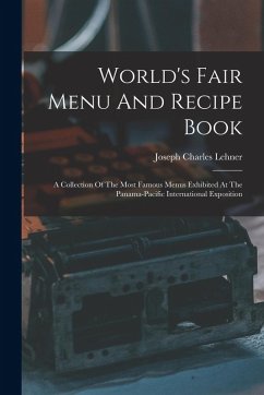 Cover World's Fair Menu And Recipe Book: A Collection Of The Most Famous Menus Exhibited At The Panama-pacific International Exposition