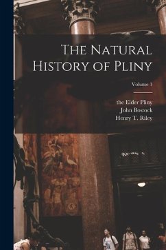 The Natural History of Pliny; Volume 1 - Riley, Henry T.; Bostock, John