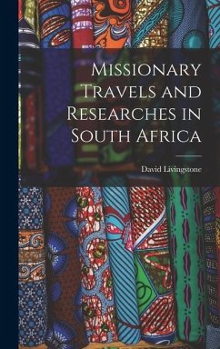 Missionary Travels and Researches in South Africa - Livingstone, David