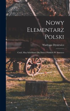 Cover Nowy elementarz polski; czyli, May sylabikarz dla dzieci polskich w Ameryce