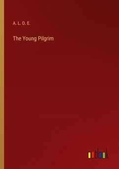 The Young Pilgrim - A. L. O. E.