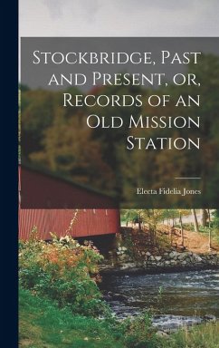 Cover Stockbridge, Past and Present, or, Records of an Old Mission Station
