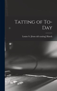 Tatting of To-day - Hauck, Louise S [From Old Catalog]