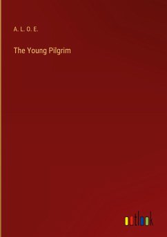 The Young Pilgrim - A. L. O. E.