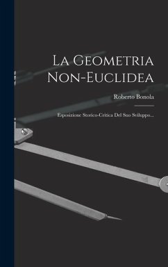 La Geometria Non-euclidea: Esposizione Storico-critica Del Suo Sviluppo... - Bonola, Roberto