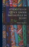 Atrocities of Justice Under British Rule in Egypt