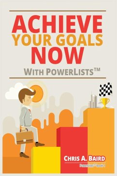 Achieve Your Goals Now With PowerLists¿ - Baird, Chris A