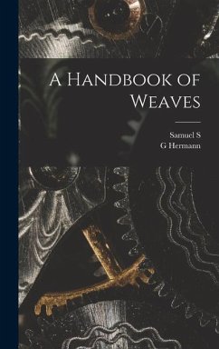 A Handbook of Weaves - Dale, Samuel S B; Oelsner, G Hermann B