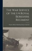 The War Service of the 1/4 Royal Berkshire Regiment