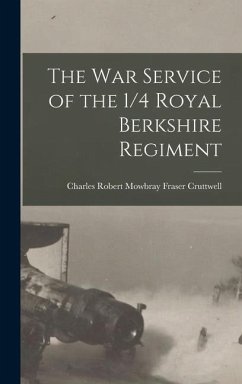 The War Service of the 1/4 Royal Berkshire Regiment - Cruttwell, Charles Robert Mowbray Fra
