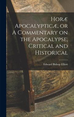 Cover Horæ Apocalypticæ, or A Commentary on the Apocalypse, Critical and Historical
