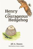 Henry the Courageous Hedgehog