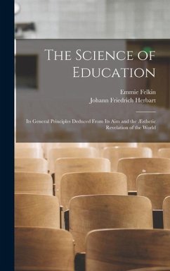 The Science of Education - Herbart, Johann Friedrich; Felkin, Emmie