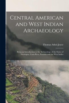 Cover Central American and West Indian Archaeology; Being an Introduction to the Archaeology of the States of Nicaragua, Costa Rica, Panama and the West Ind