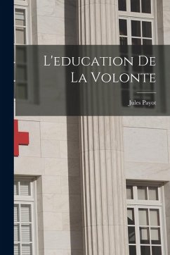 L'education de la volonte - Payot, Jules