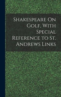 Shakespeare On Golf, With Special Reference to St. Andrews Links - Anonymous