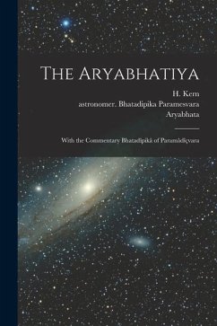 The Aryabhatiya; With the Commentary Bhatadîpikâ of Paramâdîçvara