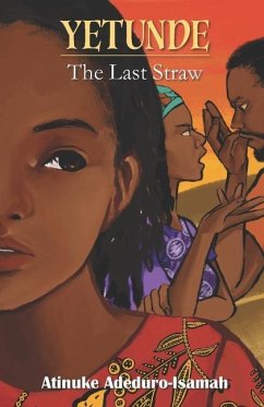 Yetunde: The Last Straw - Adeduro-Isamah, Atinuke