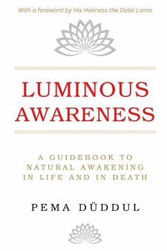 Luminous Awareness: A Guidebook to Natural Awakening in Life and in Death - Düddul, Pema