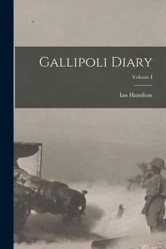 Gallipoli Diary; Volume I - Hamilton, Ian