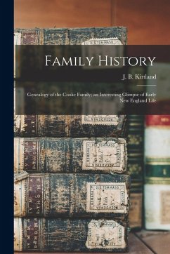 Cover Family History; Genealogy of the Cooke Family; an Interesting Glimpse of Early New England Life