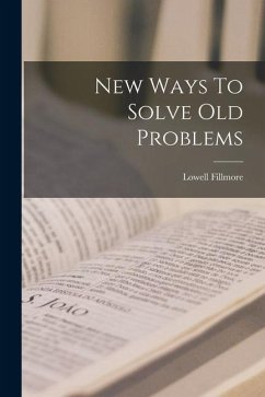 New Ways To Solve Old Problems - Fillmore, Lowell