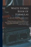 White Stokes Book of Formulas; a Valuable and Complete Collection of Original Tests and Successful Candy Formulas for all Varieties of Tested Nougats,