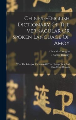 Chinese-english Dictionary Of The Vernacular Or Spoken Language Of Amoy - Douglas, Carstairs; Barclay, Thomas