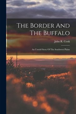 Cover The Border And The Buffalo: An Untold Story Of The Southwest Plains