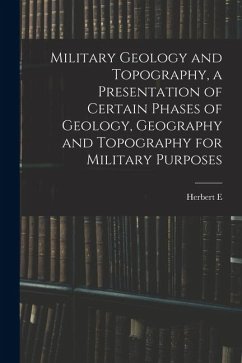 Cover Military Geology and Topography, a Presentation of Certain Phases of Geology, Geography and Topography for Military Purposes