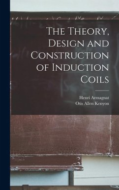 Cover The Theory, Design and Construction of Induction Coils
