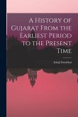 A History of Gujarat From the Earliest Period to the Present Time
