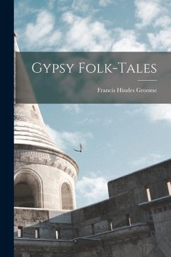 Gypsy Folk-tales - Groome, Francis Hindes