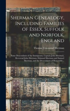 Cover Sherman Genealogy, Including Families of Essex, Suffolk and Norfolk, England [electronic Resource]