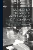 La Vie Et Les OEuvres De Maître Arnaud De Villeneuve